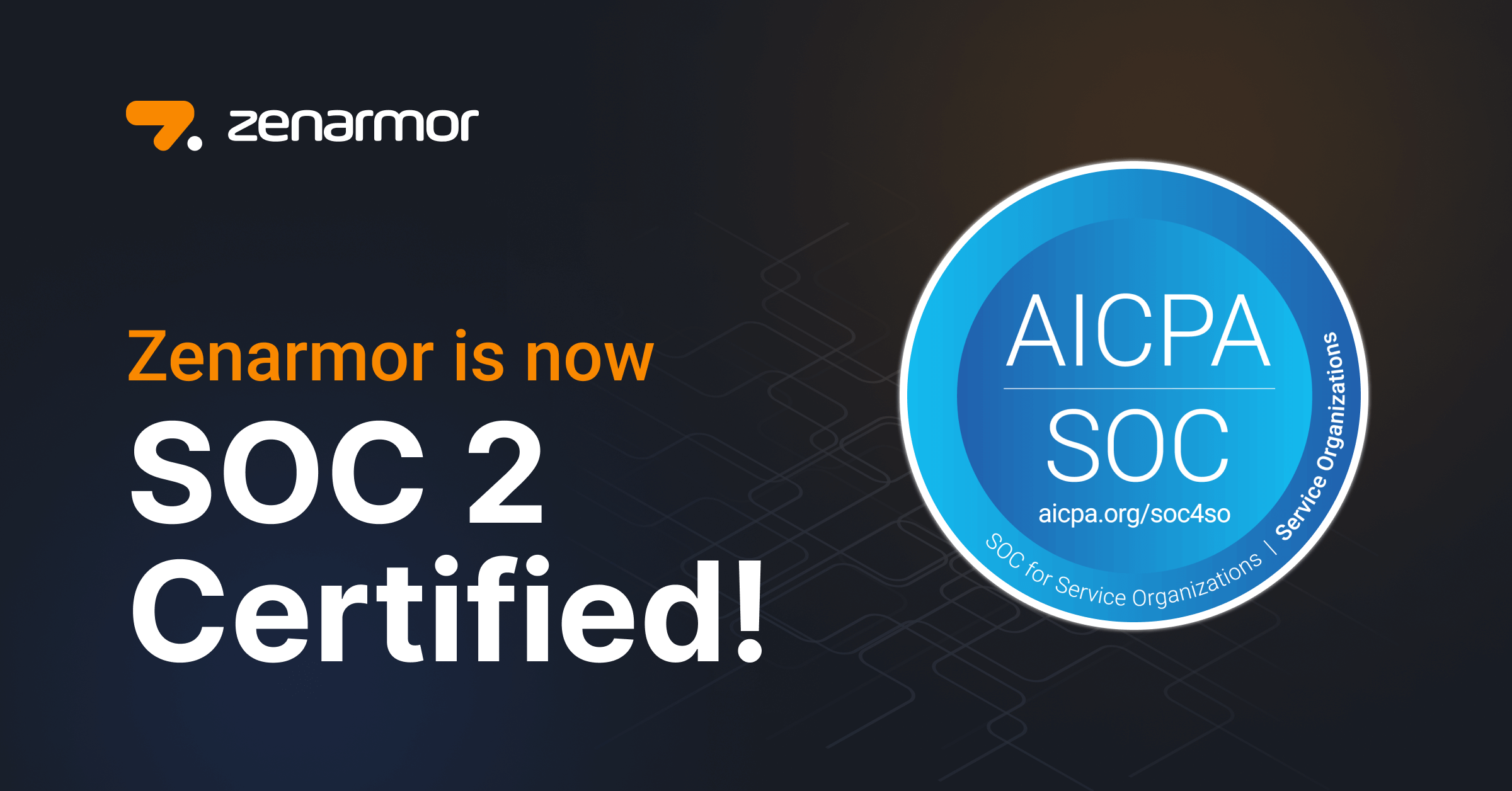 Zenarmor Achieves SOC 2 Certification: A Milestone in Data Security