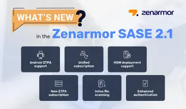 Zenarmor SASE 2.1 Release
